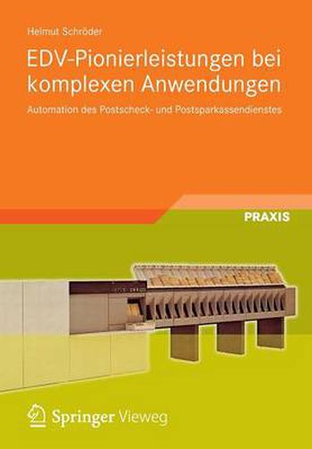 Cover image for Edv-Pionierleistungen Bei Komplexen Anwendungen: Automation Des Postscheck- Und Postsparkassendienstes