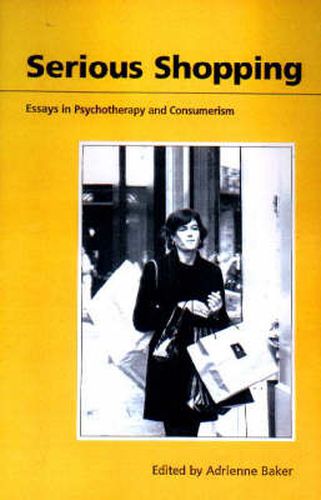 Cover image for Serious Shopping: Psychotherapy and Consumerism