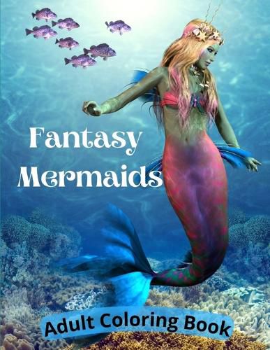 Cover image for Fantasy Mermaids: Adult Coloring Book Featuring the Sultry Sirens of the Sea