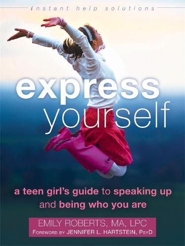 Cover image for Express Yourself: A Teen Girl's Guide to Speaking Up and Being Who You Are