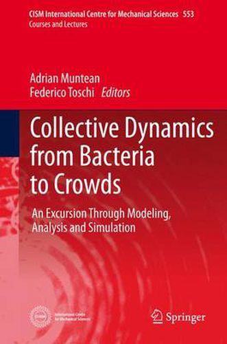 Cover image for Collective Dynamics from Bacteria to Crowds: An Excursion Through Modeling, Analysis and Simulation