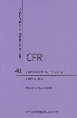 Cover image for Code of Federal Regulations Title 40, Protection of Environment, Parts 50-51, 2014