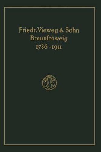 Cover image for Verlagskatalog Von Friedr. Vieweg & Sohn in Braunschweig, 1786-1911: Herausgegeben Aus Anlass Des Hundertfunfundzwanzigjahrigen Bestehens Der Firma, Gegrundet April 1786