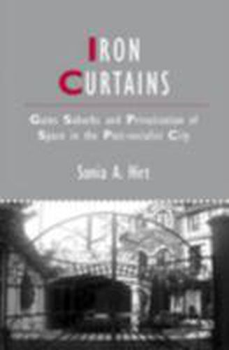 Cover image for Iron Curtains: Gates, Suburbs and Privatization of Space in the Post-socialist City