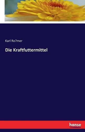 Die Kraftfuttermittel