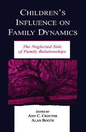 Cover image for Children's Influence on Family Dynamics: The Neglected Side of Family Relationships