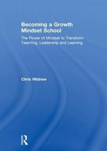 Cover image for Becoming a Growth Mindset School: The Power of Mindset to Transform Teaching, Leadership and Learning