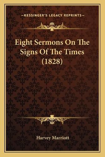 Cover image for Eight Sermons on the Signs of the Times (1828)