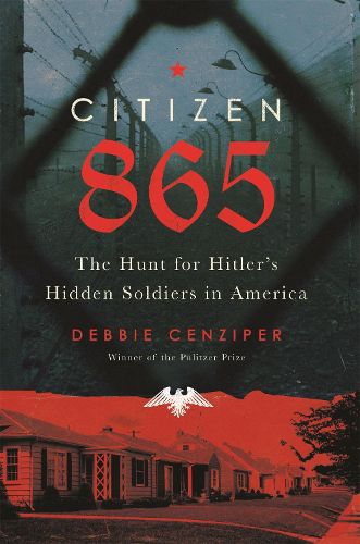 Cover image for Citizen 865: The Hunt for Hitler's Hidden Soldiers in America