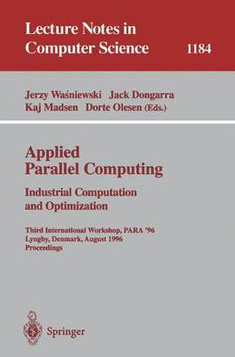 Cover image for Applied Parallel Computing. Industrial Computation and Optimization: Third International Workshop, PARA '96, Lyngby, Denmark, August 18-21, 1996, Proceedings