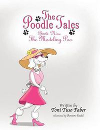 Cover image for The Poodle Tales: Book Nine: The Modeling Poo