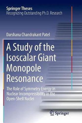 Cover image for A Study of the Isoscalar Giant Monopole Resonance: The Role of Symmetry Energy in Nuclear Incompressibility in the Open-Shell Nuclei