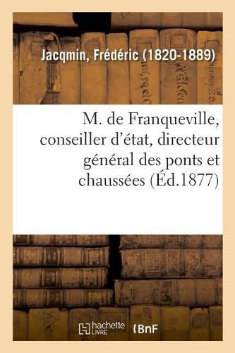 M. de Franqueville, Conseiller d'Etat, Directeur General Des Ponts Et Chaussees