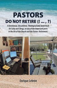 Cover image for Pastors Do Not Retire (! ..., ?)