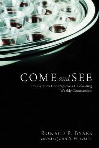 Cover image for Come and See: Presbyterian Congregations Celebrating Weekly Communion