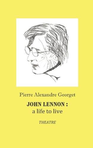 Cover image for John Lennon: A Life to live: Theatre