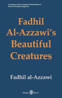 Cover image for Fadhil Al-Azzawi's Beautiful Creatures