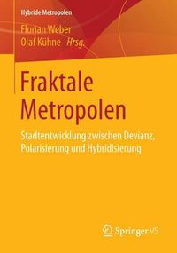 Cover image for Fraktale Metropolen: Stadtentwicklung zwischen Devianz, Polarisierung und Hybridisierung