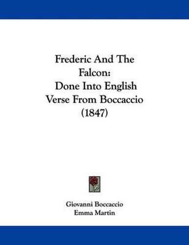 Cover image for Frederic and the Falcon: Done Into English Verse from Boccaccio (1847)