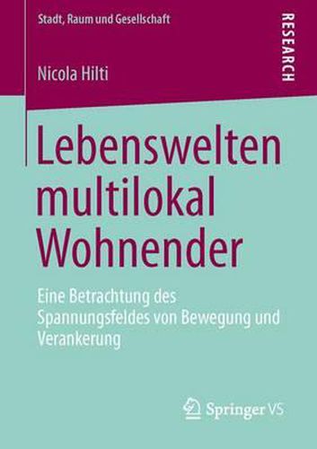 Cover image for Lebenswelten multilokal Wohnender: Eine Betrachtung des Spannungsfeldes von Bewegung und Verankerung