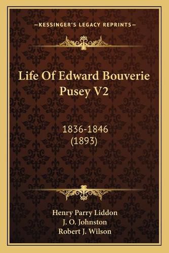 Life of Edward Bouverie Pusey V2: 1836-1846 (1893)