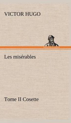 Cover image for Les miserables Tome II Cosette