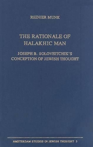 Cover image for The Rationale of Halakhic Man: Joseph B. Soloveitchik's Conception of Jewish Thought