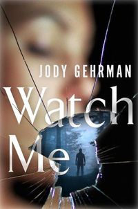 Cover image for Watch Me: A Gripping Psychological Thriller