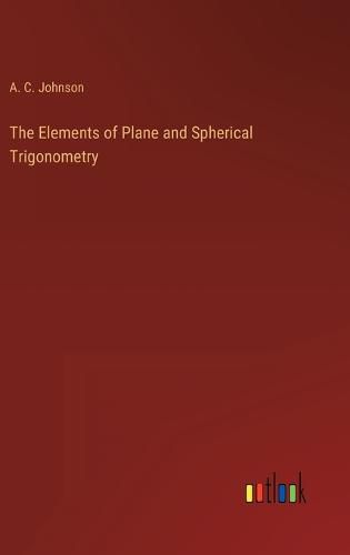 Cover image for The Elements of Plane and Spherical Trigonometry