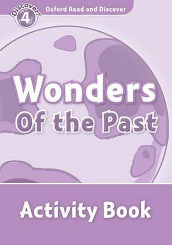 Cover image for Oxford Read and Discover: Level 4: Wonders of the Past Activity Book