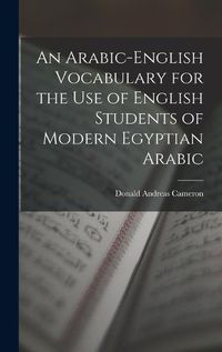 Cover image for An Arabic-English Vocabulary for the Use of English Students of Modern Egyptian Arabic