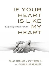 Cover image for If Your Heart Is Like My Heart: A Pilgrimage of Faith and Health