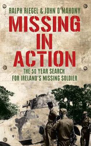 Cover image for Missing in Action: The 50 Year Search for Ireland's Lost Soldier