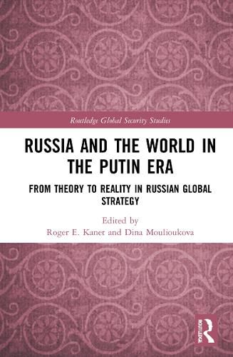 Cover image for Russia and the World in the Putin Era: From Theory to Reality in Russian Global Strategy