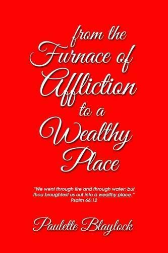 Cover image for From the Furnace of Affliction to a Wealthy Place