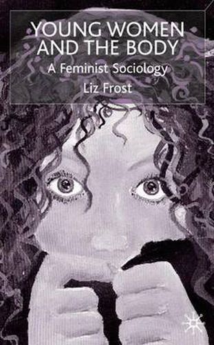 Cover image for Young Women and the Body: A Feminist Sociology