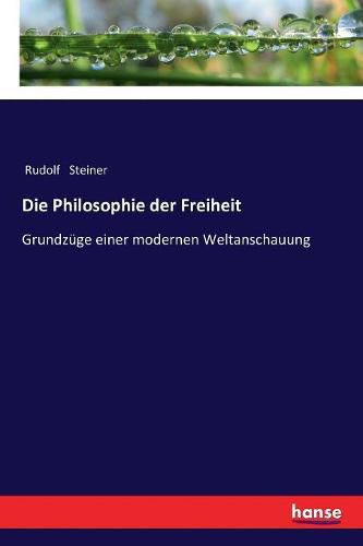 Cover image for Die Philosophie der Freiheit: Grundzuge einer modernen Weltanschauung