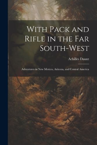 With Pack and Rifle in the far South-west