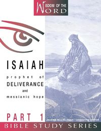 Cover image for Isaiah Part 1: Prophet of Deliverance and Messianic Hope