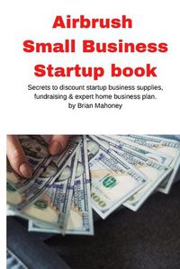 Cover image for Airbrush Small Business Startup book