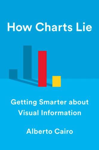 Cover image for How Charts Lie: Getting Smarter about Visual Information