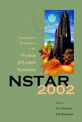 Cover image for Nstar 2002 - Proceedings Of The Workshop On The Physics Of Excited Nucleons