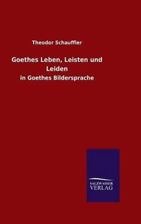 Cover image for Goethes Leben, Leisten und Leiden