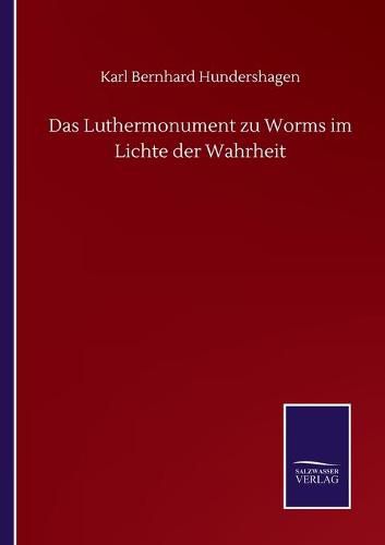Cover image for Das Luthermonument zu Worms im Lichte der Wahrheit