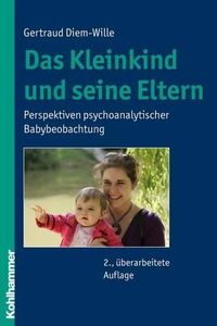 Cover image for Das Kleinkind Und Seine Eltern: Perspektiven Psychoanalytischer Babybeobachtung