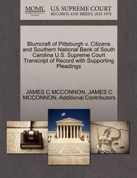 Cover image for Blumcraft of Pittsburgh V. Citizens and Southern National Bank of South Carolina U.S. Supreme Court Transcript of Record with Supporting Pleadings