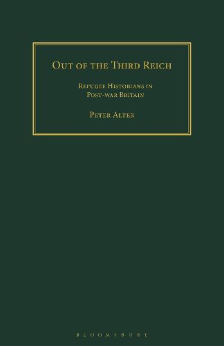 Cover image for Out of the Third Reich: Refugee Historians in Post-war Britain