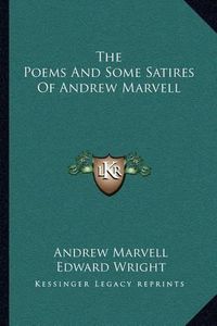 Cover image for The Poems and Some Satires of Andrew Marvell