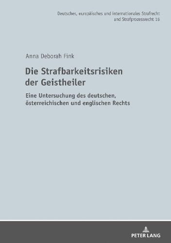 Cover image for Die Strafbarkeitsrisiken Der Geistheiler: Eine Untersuchung Des Deutschen, Oesterreichischen Und Englischen Rechts