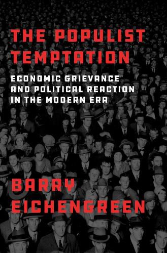 Cover image for The Populist Temptation: Economic Grievance and Political Reaction in the Modern Era